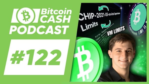 Bitcoin Cash Podcast #122: Virtual Machine Limits